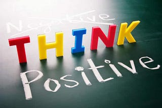 Think Positively Be Positive