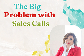 The BIG problem with Sales Calls