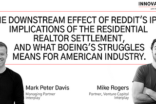The Downstream Effect of Reddit’s IPO, Implications of the Residential Realtor Settlement, and What…
