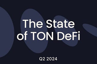 The State of TON DeFi Q2 2024