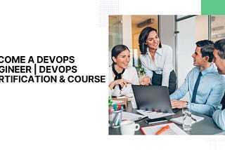 Become a DevOps Engineer | DevOps Certification & Course