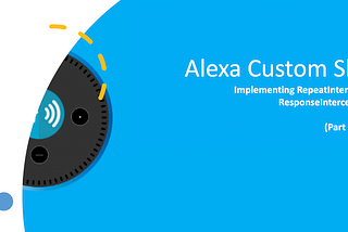 How to tell Alexa to remember and repeat a response in your Alexa custom skill (Part 2 of 2).