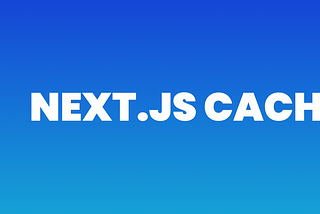 Caching in Next.js