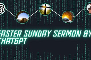 Easter Sunday Sermon by ChatGPT