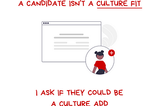 Illustration of a resume with an image of a black person with a large red plus sign next to them. The text reads If I hear someone say that a candidate isn’t a culture fit, I ask if they would be a culture add. Along the bottom of the graphic is the @BetterAllies handle and credit to @ninalimpi for the illustration.