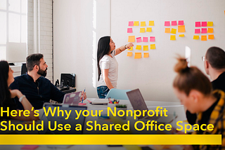 Here’s Why Your Nonprofit Should Use a Shared Office Space