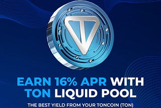 Limited Time Offer: Earn 16% APR with Toncoin (TON) Pool