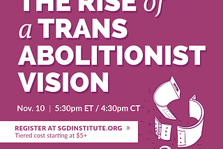 Reflections on “The Rise of a Trans Abolitionist Vision”