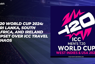 T20 World Cup 2024: Sri Lanka, South Africa, and Ireland Upset Over ICC Travel Chaos