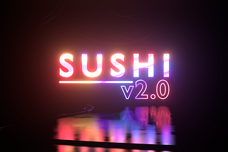 Sushi 2.0: A Restructure For The Road Ahead