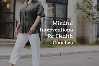 Free online class for health coaches — Mindful Interventions for Health Coaches