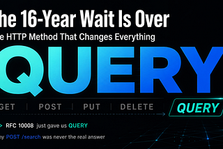 The 16-Year Wait Is Over For The HTTP Method That Changes Everything