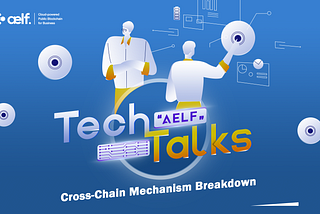 aelf Tech Talks —Cross-Chain Mechanism Breakdown