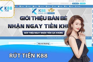 Rút Tiền K88 — Cách Rút Cược Nhanh Chóng Trong Tích Tắc