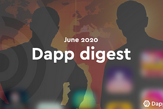 Dapp Digest: June 2020