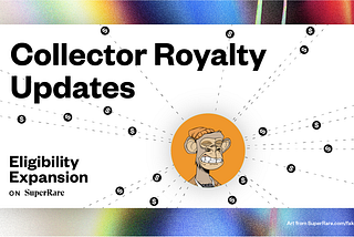 Collector Royalties Eligibility Expansion — Aug ‘21