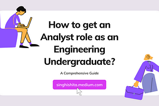 How to get an Analyst role as an Engineering Undergraduate?