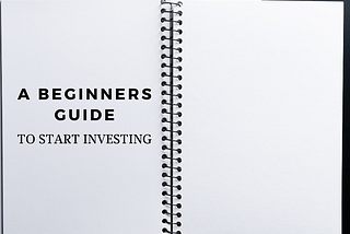 A Beginners Guide To Start Investing