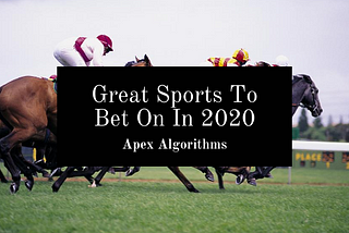 Great Sports To Bet On In 2020