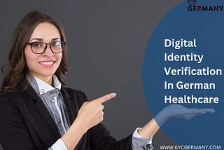 KYC Excellence in German Healthcare: Ensuring Compliance and Trust