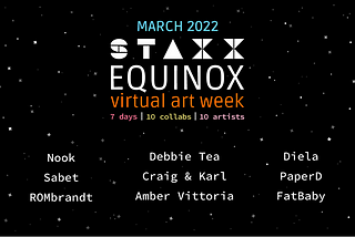 Announcing STAXX Equinox | A Virtual Art Week | March 2022