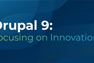 5 Striking Improvements in Drupal 9 You Must Know