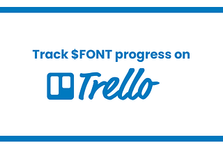 $FONT Trello Board