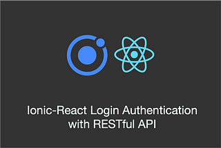 Ionic-React Login Authentication with RESTful API