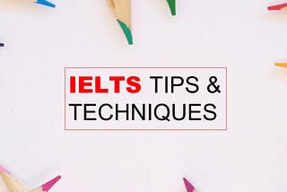 IELTS Tips and Techniques