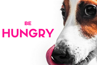 Be Hungry