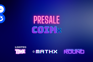 COIMx Presale Announcement — Your Gateway to MathX DEX