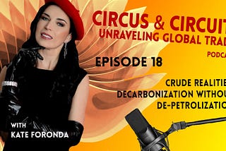 Episode 18: Crude Realities: Decarbonization Without De-Petrolization (Audio Podcast)
