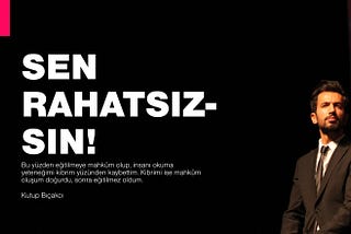 Sen Rahatsızsın!