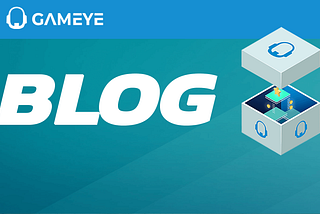 The Gameye Blog — What we want to talk to you about