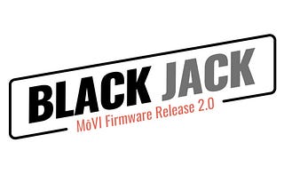 Blackjack — MōVI 2.0 Update