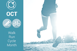 October is Walk-Run-Cycle Month