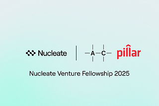 Nucleate Announces the Launch of the 2025 Nucleate Venture Fellowship, in Partnership with Pillar…