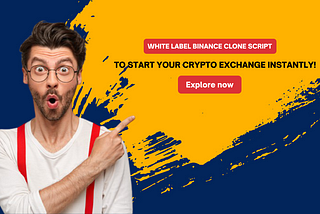 WHITE LABEL BINANCE CLONE SCRIPT TO START YOUR CRYPTO EXCHANGE INSTANTLY!