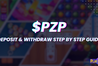 Your Guide to Depositing and Withdrawing $PZP Tokens on PlayZap App