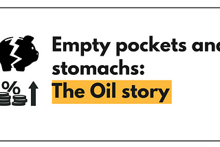 Empty pockets and stomachs: The oil story