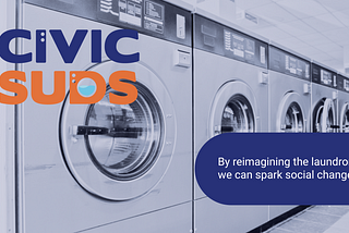 Laundry machines and quote, “By reimagining the laundromat, we can spark social change.”