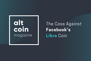 The Case Against Facebook’s Libra Coin