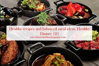 Healthy recipes and balanced meal ideas. Healthy Dinner #25
