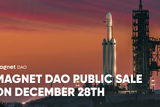 Magnet DAO Public Sale on Dec. 28th!