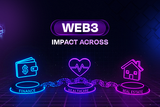 How Web3 Infrastructure Is Changing Industries (Finance, Healthcare, Real Estate)