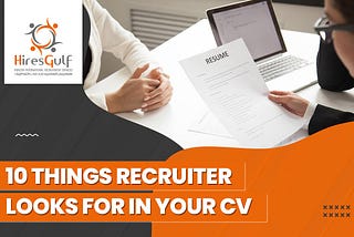 Important Aspects in Your CV to Get Noticed by the Recruiters
 
 Human Resources Managers (HRM)…