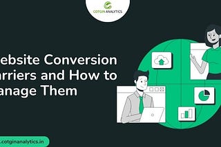 Website Conversion Barriers And How To Manage Them