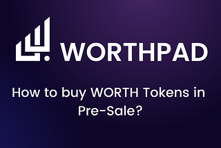 How to buy WORTH Tokens? (The Easy Way)