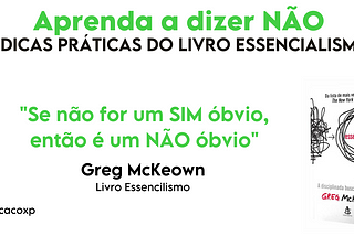 O que o Essencialismo nos ensina sobre fazer boas escolhas para sua vida e carreira