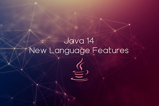 Java 14 — New Language Features